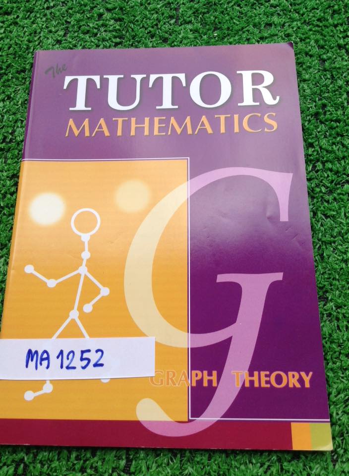 MA1252 [The Tutor] ทฤษฎีกราฟเบื้องต้น เนื้อหาครบ โจทย์เยอะแต่จดเฉลยไม่ครบ แบบฝึกหัดและการบ้านมีเฉลยคำตอบท้ายเล่ม ขาย 100฿
