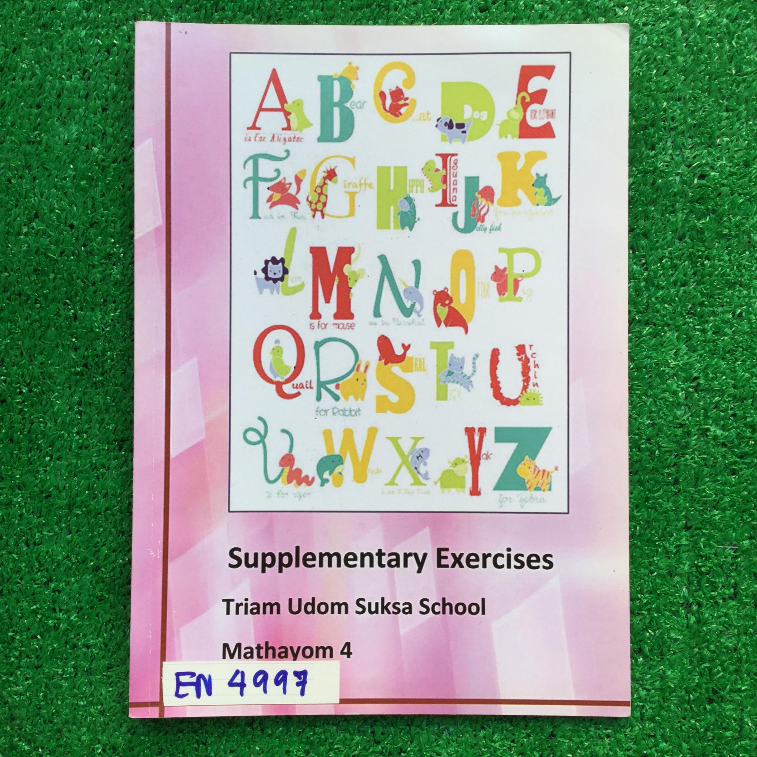 EN4997 [โรงเรียนเตรียมอุดม] English M.4 Supplementary Exercises หนังสือแบบฝึกหัดภาษาอังกฤษ จัดทำโดยหมวดภาษาอังกฤษโรงเรียนเตรียมอุดม อัดแน่นไปด้วยแบบฝึกล้วนๆ ไม่มีเฉลย มีทำด้วยดินสอประมาณ 2 หน้า หนังสือ55 หน้า ขาย 450฿
